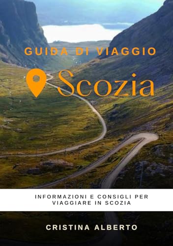 Viaggiare in Scozia: guida informativa per conoscere il paese e consigli utili per il viaggio