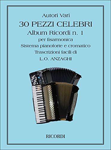  30 Pezzi Celebri per Fisarmonica Anzaghi  Spartiti Accordion Sistema Pianoforte Cromatico  Raccolta Classica Folk Tanghi Valzer Polche Arie Opera  Repertorio Studenti Concertisti Conservatorio