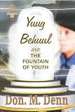 YUUG BEHUUL AND THE FOUNTAIN OF YOUTH (THOUGHT PROVOKING SERIES) - DON. M DENN 