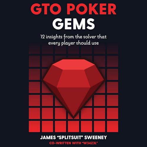 Gto Poker Gems: 12 Insights From the Solver That Every Player Should Use by James Splitsuit Sweeney, W34Z3L episode artwork