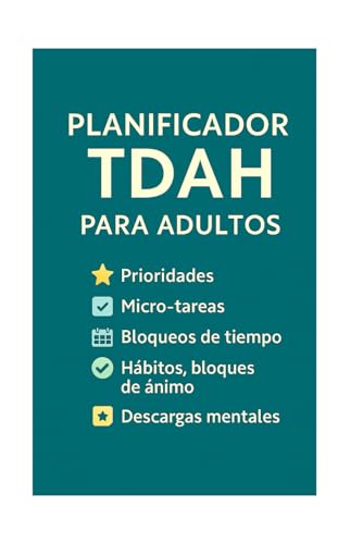 Planificador TDAH para adultos: Prioridades diarias, micro-tareas, control emocional, hábitos, bloqueos de tiempo y seguimiento de rutinas para mejorar el enfoque