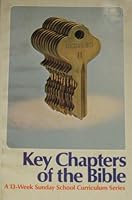 KEY CHAPTERS OF THE BIBLE A 13-WEEK SUNDAY SCHOOL CURRICULUM SERIES 0840730268 Book Cover