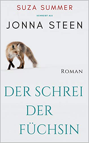 Der Schrei der Füchsin: Suza Summer schreibt als Jonna Steen (German Edition)