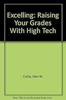 Excelling: Raising Your Grades With High Tech 0823906469 Book Cover