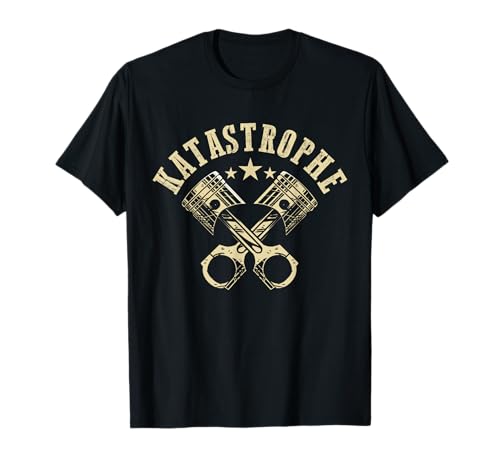 Katastrophe | Auto KFZ-Mechaniker Tuner Geschenk Werkstatt T-Shirt