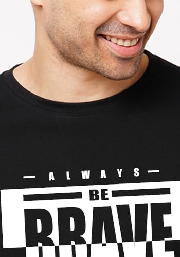 Image of Wear Your Opinion Men's S to 5XL Premium Combed Cotton Printed Half Sleeve T-Shirt (Design: Always Be Brave)