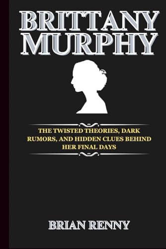 Brittany Murphy: The Twisted Theories, Dark Rumors, and Hidden Clues Behind Her Final Days
