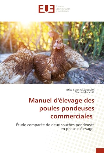 Manuel d'élevage des poules pondeuses commerciales: Étude comparée de deux souches pondeuses en phase d'élevage.