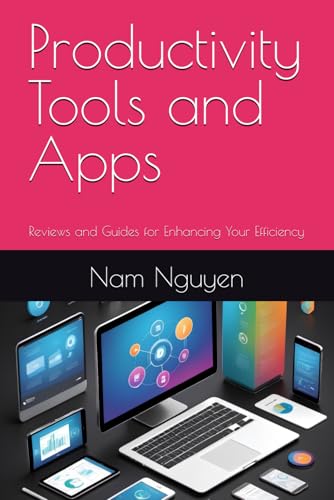 Productivity Tools and Apps: Reviews and Guides for Enhancing Your Efficiency