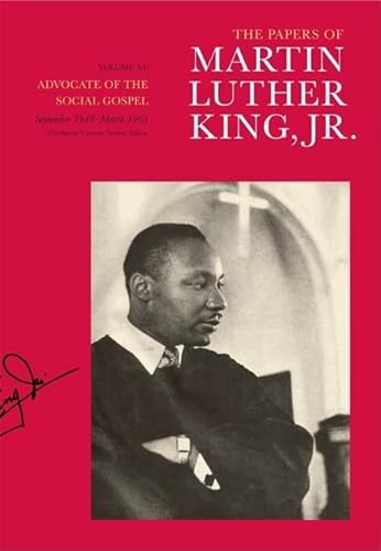 The Papers of Martin Luther King, Jr., Volume VI: Advocate of the Social Gospel, September 1948–March 1963 (Volume 6) (Martin Luther King Papers)