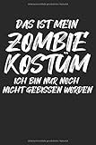  Das Ist Mein Zombie Kostüm Ich Bin Nur noch Nicht Gebissen Worden: Notizbuch/Organizer/Monats Planer/120 Seiten/6x9 Zoll