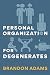 Personal Organization for Degenerates