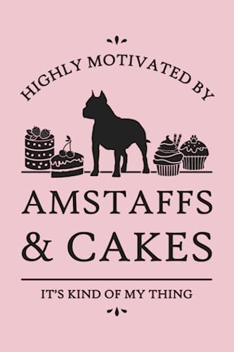  Highly Motivated by AmStaffs (cropped ears) and Cakes: Multipurpose Notebook or Journal