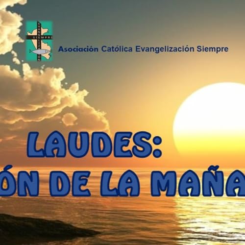 LAUDES y la oraci&oacute;n de la ma&ntilde;ana del MI&Eacute;RCOLES 18 DE FEBRERO DEL 2026