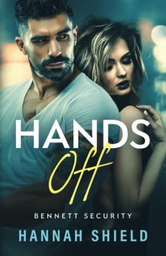 Hands Off: A Steamy Romantic Suspense (Bennett Security Book 1)