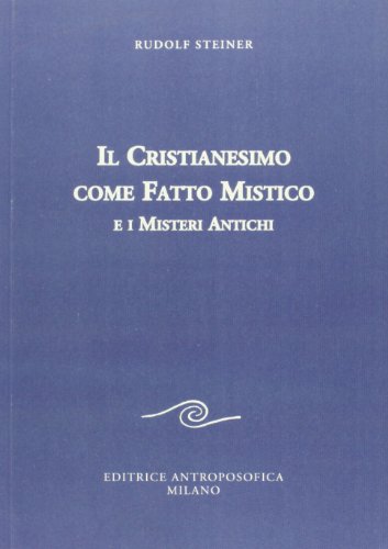 Il cristianesimo come fatto mistico e i misteri antich
