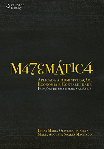 Matemática aplicada à administração, economia e contabilidade: funções de uma e mais variáveis