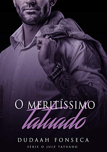 O MERITÍSSIMO TATUADO (Série O Juiz Tatuado Livro 5) por [Dudaah Fonseca]