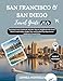 San Francisco and San Diego Travel Guide 2026: Exploring Iconic Landmarks, Beaches, Historic Neighborhoods, Scenic Drives, Local Cuisine, Budget Tips, ... City Maps Across California’s Coastal Cities