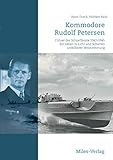commodore 64  Kommodore Rudolf Petersen: Führer der Schnellboote 1942–1945. Ein Leben in Licht und Schatten unteilbarer Verantwortung