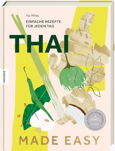Thai made easy: Einfache Rezepte für jeden Tag. Thailand Kochbuch mit schnellen und authentischen Gerichten der thailändischen Küche