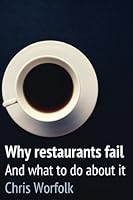 Why Restaurants Fail - And What To Do About It 1541380002 Book Cover