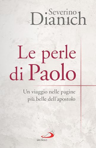 Le Perle Di Paolo. Un Viaggio Nelle Pagine Più Belle Dell'apostolo