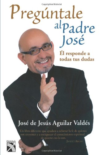 Preguntale al Padre Jose (Spanish Edition)