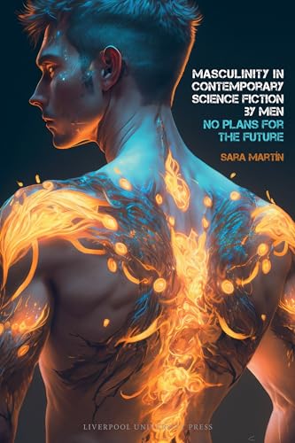 Cover of Masculinity in Contemporary Science Fiction by Men: No Plans for the Future
