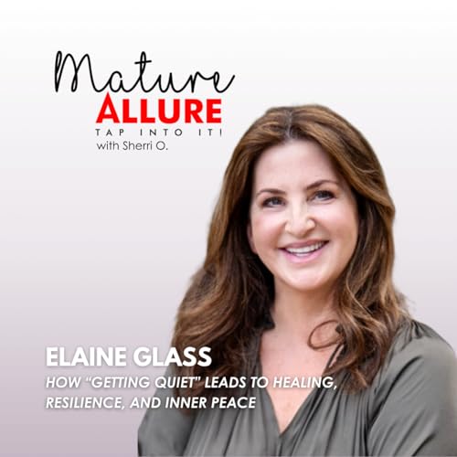 Elaine Glass: How &ldquo;Getting Quiet&rdquo; Leads to Healing, Resilience, and Inner Peace Podcast Por  arte de portada