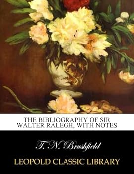 Paperback The Bibliography of Sir Walter Ralegh, with notes Book
