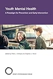 Youth Mental Health: A Paradigm for Prevention and Early Intervention (Str&Atilde;&frac14;ngmann Forum Reports)