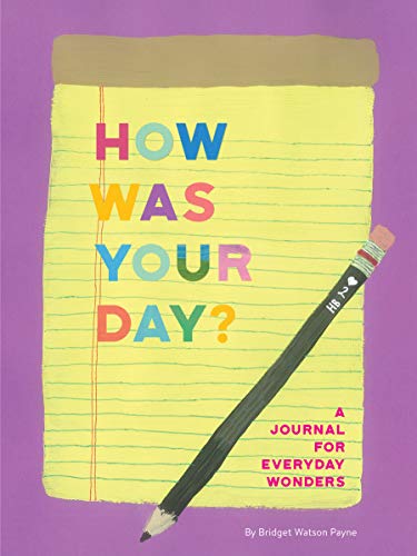 How Was Your Day?: A Journal for Everyday Wonders (Daily Journal, Journal for Kids and Teens, Mindfulness Journal)