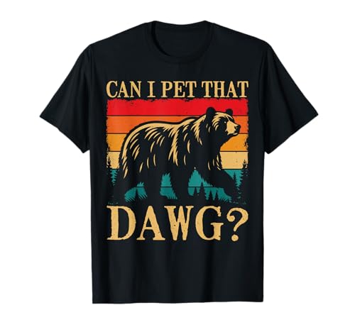 Can I Pet that Dog Camping Hiking Hiker Funny Dawg Bear Meme T-Shirt