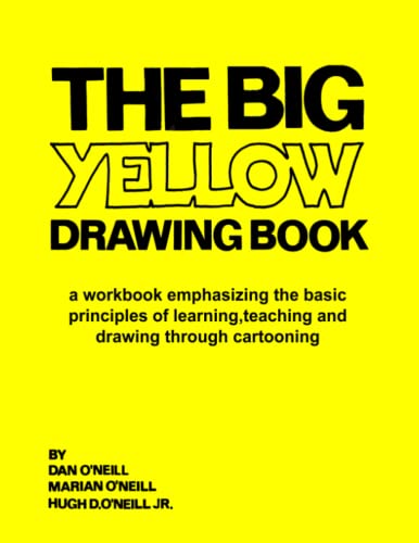The Big Yellow Drawing Book: A workbook emphasizing the basic principles of learning,teaching and drawing through...