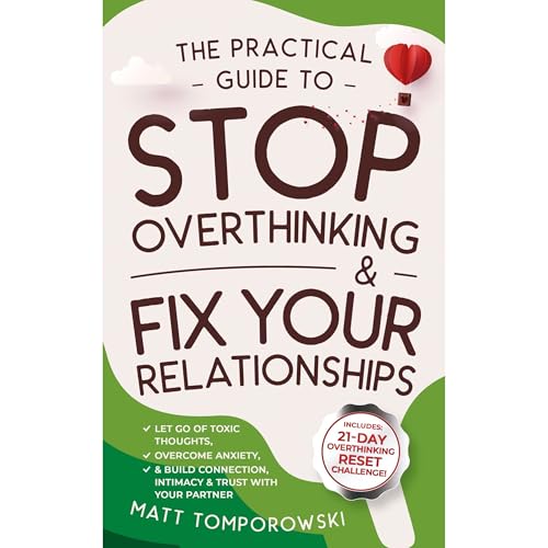The Practical Guide to Stop Overthinking & Fix Your Relationships Audiolibro Por Matt Tomporowski arte de portada