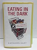 Eating in the Dark: America's Experiment with Genetically Engineered Food