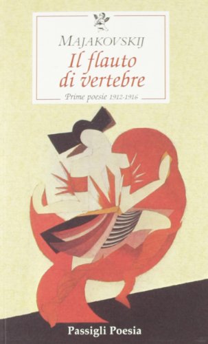Il flauto di vertebre. Prime poesie 1912-1916 Il flauto di vertebre. Prime poesie 1912-1916