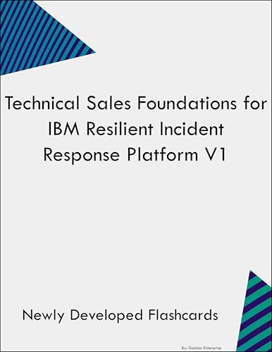Technical Sales Foundations for IBM Resilient Incident Response Platform V1 Study Guide Flashcards