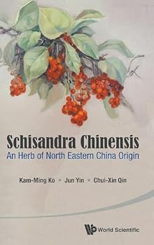 Hardcover Schisandra Chinensis: An Herb of North Eastern China Origin Book