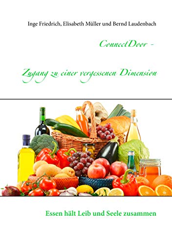 ConnectDoor - Zugang zu einer vergessenen Dimension: Essen hält Leib und Seele zusammen (German Edition)