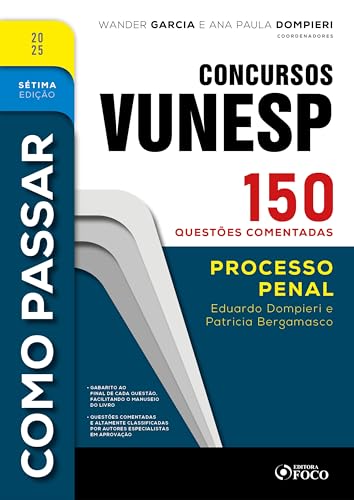 Como passar em concursos vunesp – 7ª ed -2025: direito processual penal – 150 questões comentadas