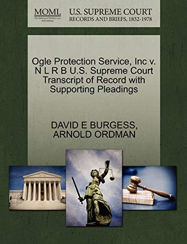 Ogle Protection Service, Inc v. N L R B U.S. Supreme Court Transcript of Record with Supporting Pleadings