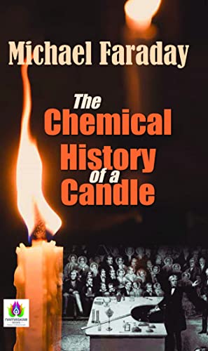 The Chemical History of a Candle by Michael Faraday: Insights into the Science of Light and Combustion