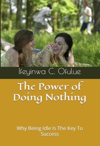 The Power of Doing Nothing: Why Being Idle Is The