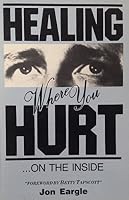 Healing Where You Hurt...On the Inside 0944932002 Book Cover