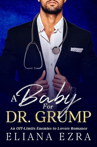 A Baby For Dr. Grump: An Off-Limits Enemies to Lovers Romance