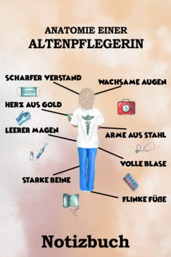 Pflege Notizbuch Anatomie einer Altenpflegerin: Tolles Altenpflege Zubehör und ein super Altenpflege Geschenk in DIN A5 mit 110 karierten Seiten für ... persönliche Daten und wichtige Kontaktdaten