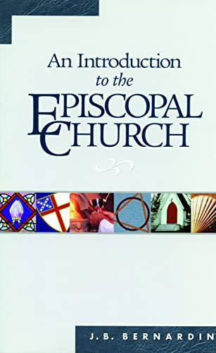 An Introduction to the Episcopal Church: Revised Edition (English Edition) - Bernardin, Joseph B.