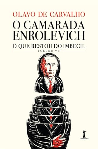 O camarada Enrolevich - O que restou do Imbecil - vol. VII